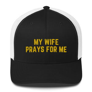 My Wife Prays For Me Trucker Cap, Yellow Thread