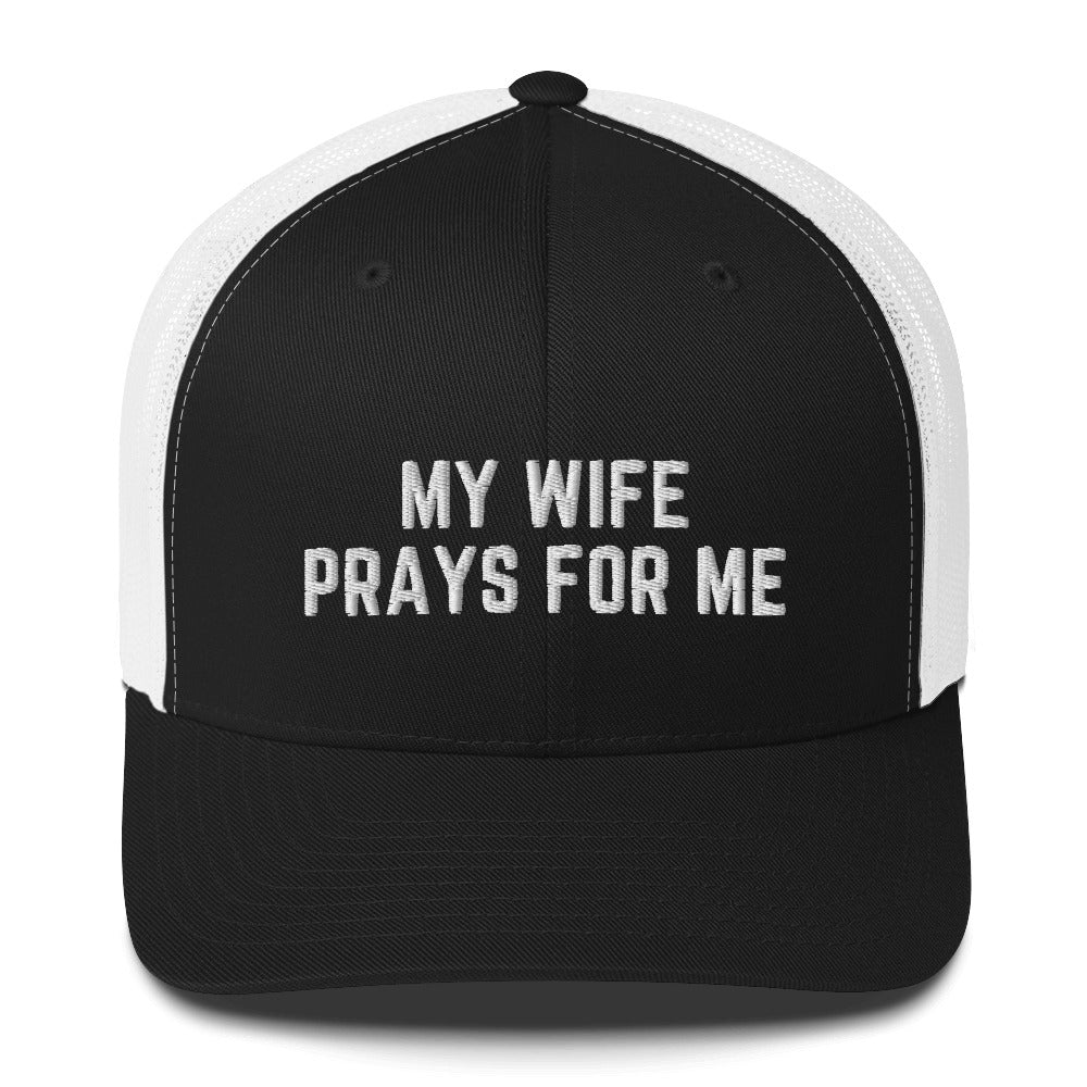 My Wife Prays For Me Trucker Cap, White Thread