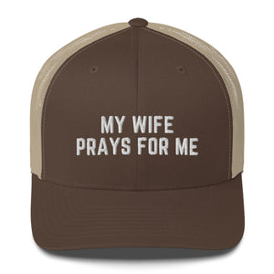 My Wife Prays For Me Trucker Cap, White Thread