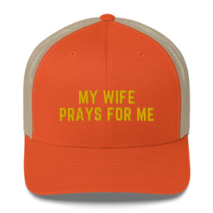 My Wife Prays For Me Trucker Cap, Yellow Thread