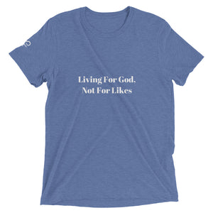 Living For God, Not For Likes Short Sleeve T-shirt